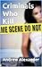 Criminals Who Kill (True Crimes Series Book 20)