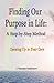 Finding Our Purpose in Life: A Step-by-Step Method: Opening Up to Your Core