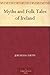 Myths and Folk Tales of Ireland