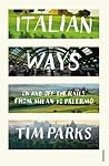 Italian Ways by Tim Parks