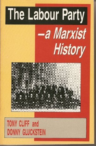 The Labour Party: A Marxist History (Paperback)