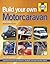 Build Your Own Motorcaravan 2nd by John Wickersham