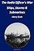 The Radio Officer's War - Ships, Storms & Submarines: An exciting first-hand account of the dangers faced by the sailors of the British Merchant Navy, ... from his journals, letters and photographs.