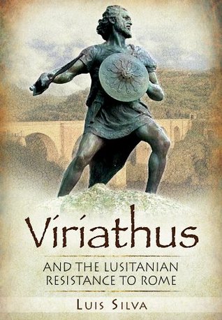 Viriathus and the Lusitanian Resistance to Rome 155-139 BC (Hardcover)