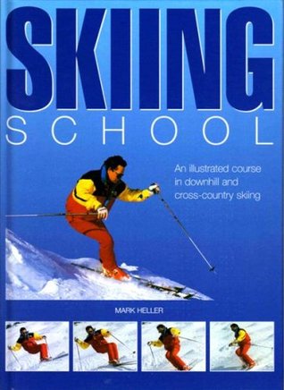 Skiing School: An Illustrated Course in Downhill and Cross-Country Skiing (Hardcover)