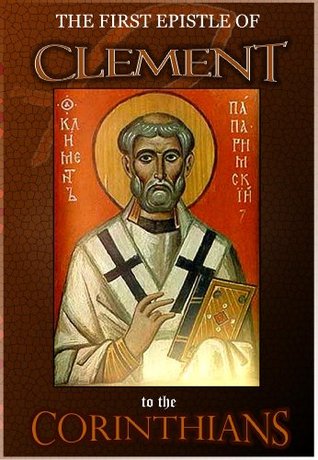 The First Epistle of Clement to the Corinthians (The Apostolic Fathers Book 1)