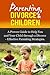 Parenting, Divorce & Children A Proven Guide to Help You and Your Child through a Divorce (Parenting strategies, effective parenting, Divorce Children, Depression, Parenting)