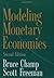 Modeling Monetary Economies by Bruce Champ