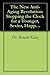 The New Anti-Aging Revolution: Stopping the Clock for a Younger, Sexier, Happier You