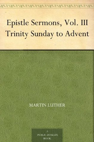 Epistle Sermons, Vol. III Trinity Sunday to Advent