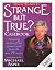 Strange But True? #2: More Amazing Stories of the Paranormal Which Defy Logical Explanation