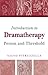 Introduction to Dramatherapy: Person and Threshold