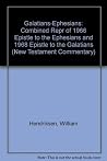 Galatians-Ephesians: Combined Repr of 1966 Epistle to the Ephesians and 1968 Epistle to the Galatians (New Testament Commentary) Galatians-Ephesians: Combined Repr of 1966 Epistle to the Ephesians and 1968 Epistle to the Galatians (New Testament Commentary)
