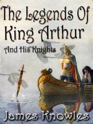 The Legends Of King Arthur And His Knights