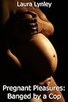 Pregnant Pleasures: Banged by a Cop