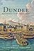 Dundee: Renaissance to Enlightenment