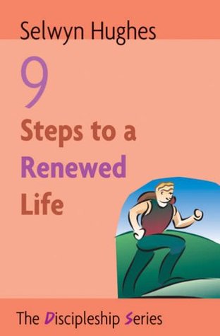 9 Steps to Renewed Life (The discipleship series)
