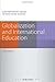 Globalization and International Education (Contemporary Issues in Education Studies)