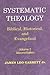Systematic Theology: Biblical Historical and Evangelical, Vol. 2, 2nd Edition