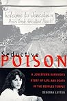 Seductive Poison: Survivor's Tale of Life with Jim Jones