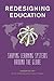 Redesigning Education: Shaping Learning Systems Around the Globe