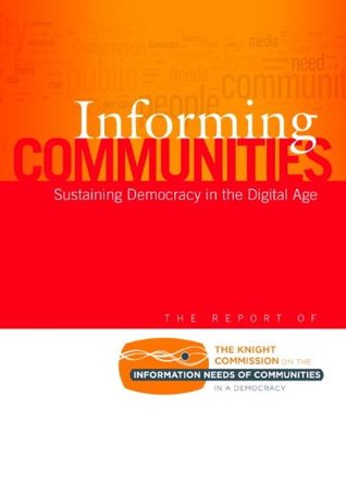 Informing Communities: Sustaining Democracy in the Digital Age (Kindle Edition)