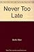 Never Too Late