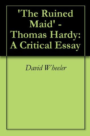 'The Ruined Maid' - Thomas Hardy: A Critical Essay (Kindle Edition)