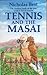 Tennis and the Masai by Nicholas Best