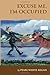 Excuse Me I'm Occupied: Story of life on the island of Guernsey during the German Occupation and what it means to be a 'Guernsey Donkey' being able to ... be pushed and very stubborn and proud of it.