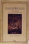 Dashwood: The Man and the Myth : The Life and Times of the Hell Fire Club's Founder