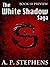 The White Shadow Saga: Book...