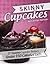 Skinny Cupcakes - 27 Yummo Recipes Under 150 Calories