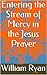 Entering the Stream of Mercy in the Jesus Prayer by William Ryan