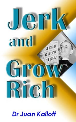 Jerk and Grow Rich (Kindle Edition)