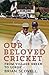 Our Beloved Cricket by Brian Scovell