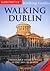 Walking Dublin : Twenty-Four Original Walks in and Around Dublin