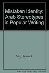 Mistaken Identity: Arab Stereotypes in Popular Writing