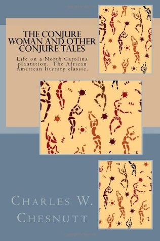 The Conjure Woman and Other Conjure Tales