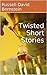 Twisted Short Stories