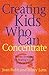 Creating Kids Who Can Concentrate