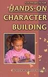 Fun Projects for Hands on Character Building