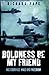 Boldness Be My Friend (True Stories from World War II)