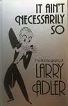 It Ain't Necessarily So : An Autobiography It Ain't Necessarily So : An Autobiography