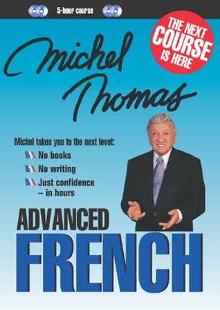Michel Thomas Advanced French (5-Hour Course) (French and English Edition)