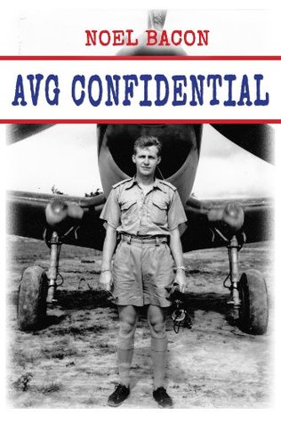 AVG Confidential: : A Flying Tiger Reports to the U.S. Navy, April 1942 (Tales of the Flying Tigers Book 5)
