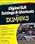 Digital SLR Settings and Shortcuts For Dummies