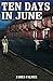 Ten Days in June by James Palmer