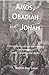 Amos, Obadiah and Jonah: A Devotional Look at the Ministry and Messages of Amos, Obadiah and Jonah (Light To My Path Devotional Commentary Series Book 20)