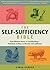 The Self-Sufficiency Bible: From Window Boxes to Smallholdings - Hundreds of Ways to Become Self-Sufficient